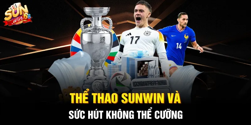 Thể thao SUNWIN và sức hút không thể cưỡng